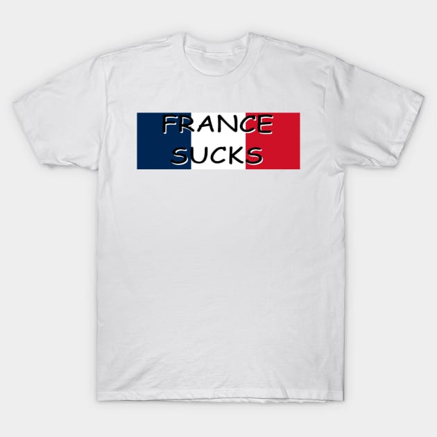 FRANCE SUCKS Bumper Sticker T-Shirt by casserolestan